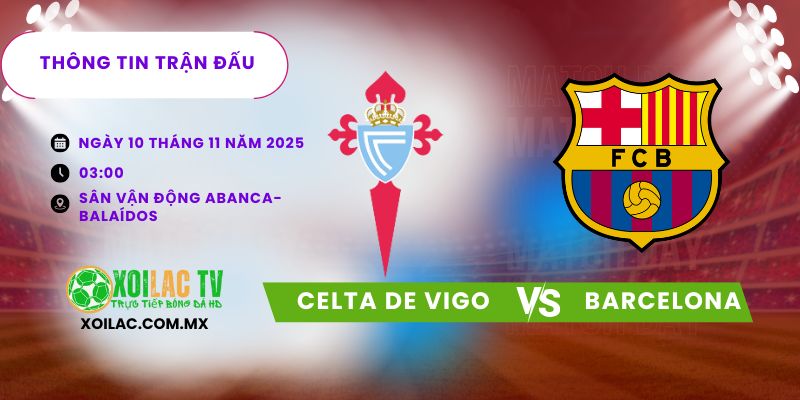 Thông tin trận đấu Celta vs Barcelona